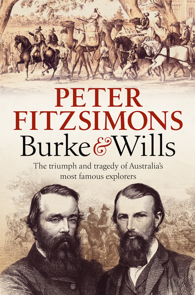 Burke and Wills: The Triumph and Tragedy of Australia's Most Famous Explorers